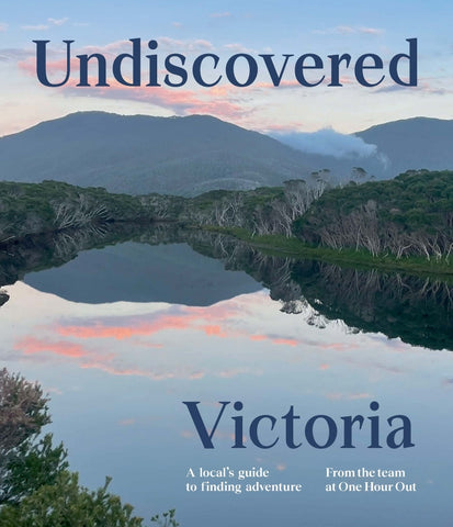 Undiscovered Victoria By One Hour Out | Hardie Grant