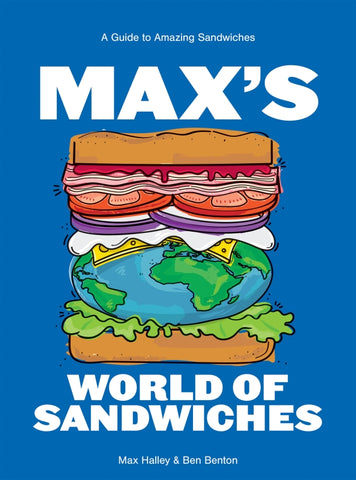 Max’s World of Sandwiches By Max Halley | Hardie Grant