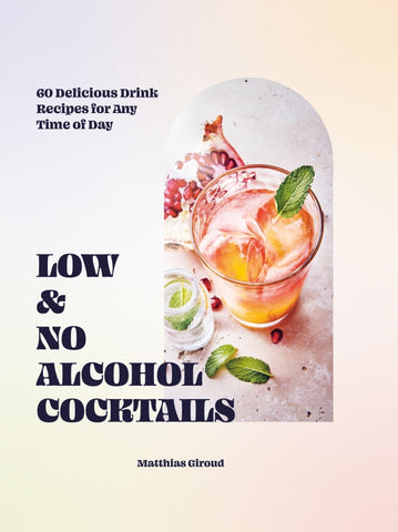 Low- and No-alcohol Cocktails By Matthias Giroud | Hardie Grant