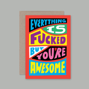 EVERYTHING IS FUCKED Card | AHD Paper Co.