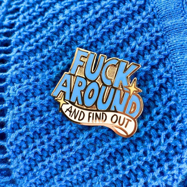 Fuck Around And Find Out Lapel Pin | Jubly-Umph