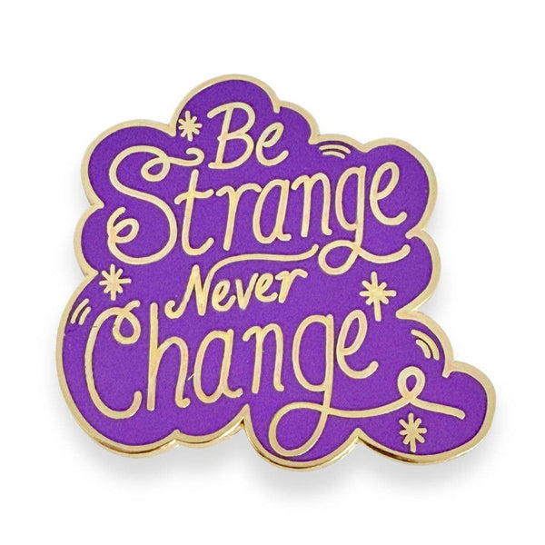 Be Strange Never Change Lapel Pin | Jubly-Umph