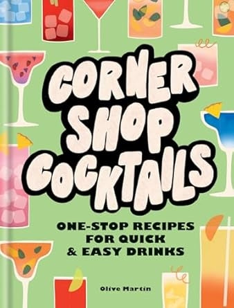 Corner Shop Cocktails By Olive Martin | Hardie Grant