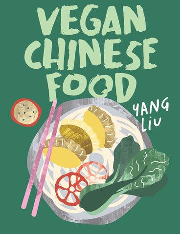 Vegan Chinese Food By Yang Liu| Hardie Grant