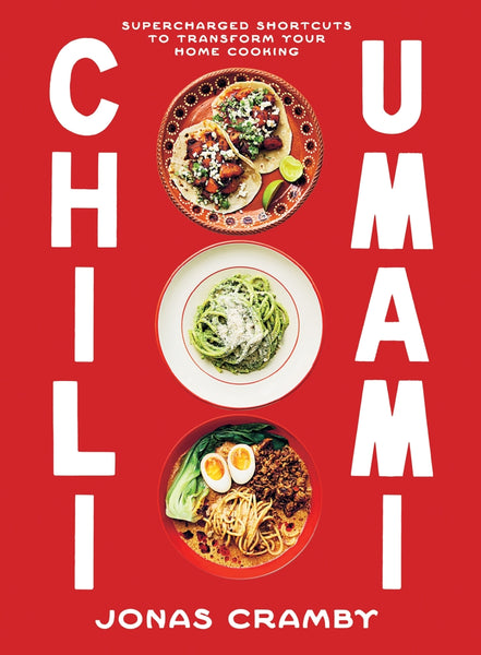 Chili + Umami Supercharged Shortcuts to Transform Your Home Cooking By Jonas Cramby | Hardie Grant