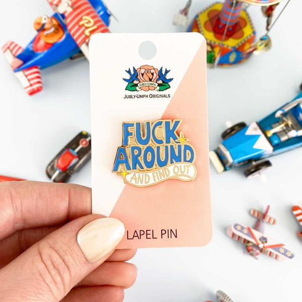 Fuck Around And Find Out Lapel Pin | Jubly-Umph