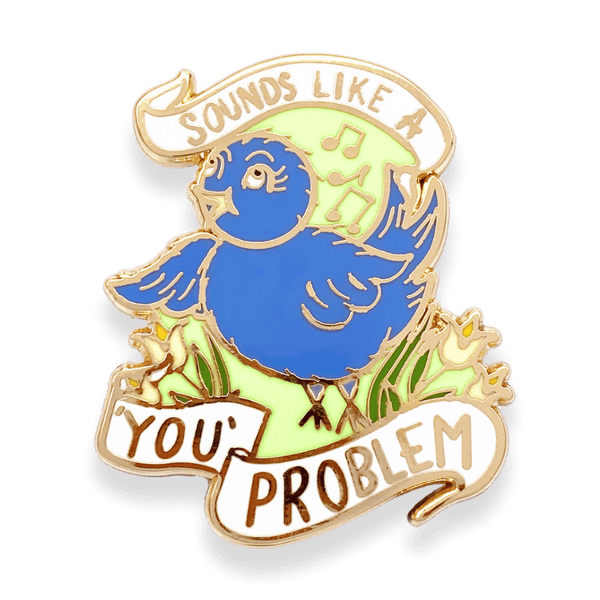 Sounds Like A ‘You’ Problem Lapel Pin | Jubly-Umph