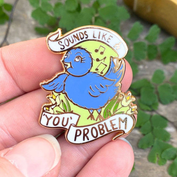 Sounds Like A ‘You’ Problem Lapel Pin | Jubly-Umph