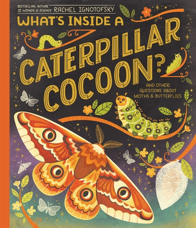What’s Inside a Caterpillar Cocoon? By Rachel Ignotofsky | Hardie Grant