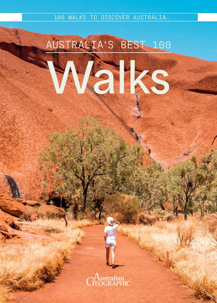 Australia’s Best 100 Walks 100 Walks to Discover Australia By Australian Geographic | Hardie Grant