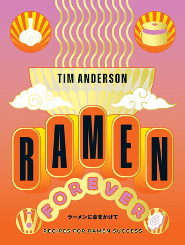 Ramen Forever By Tim Anderson | Hardie Grant