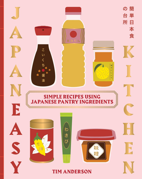 JapanEasy Kitchen Simple Recipes Using Japanese Pantry Ingredients By Tim Anderson | Hardie Grant