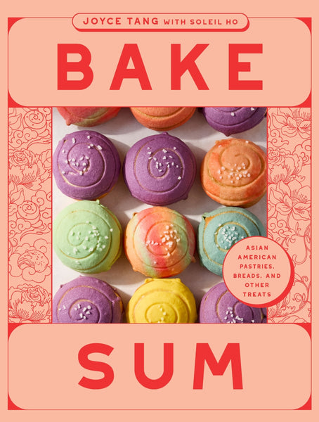 Bake Sum Asian American Pastries, Breads, and Other Treats By Joyce Tang | Hardie Grant