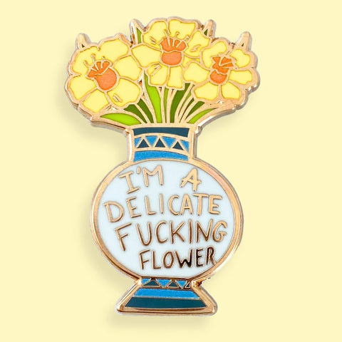 I'm A Delicate Fucking Flower Lapel Pin | Jubly-Umph