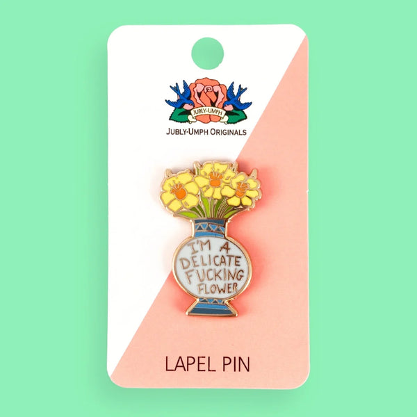 I'm A Delicate Fucking Flower Lapel Pin | Jubly-Umph