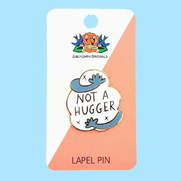 Not a Hugger Lapel Pin | Jubly-Umph