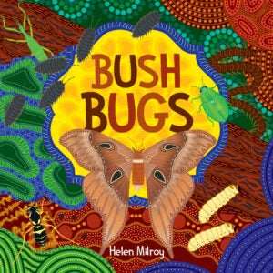 Bush Bugs By Helen Milroy | Hardie Grant