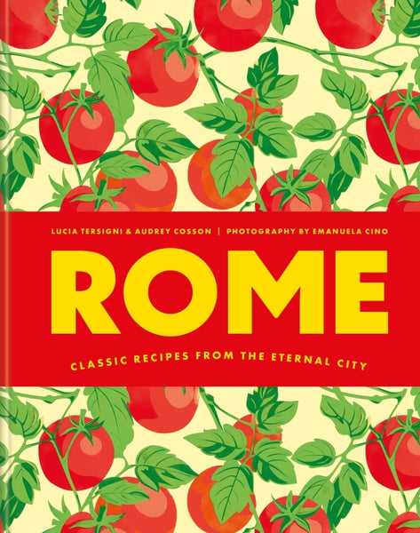 Rome: Recipes from the eternal city By Audrey Cosson | Hardie Grant