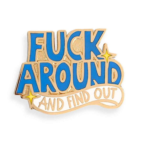 Fuck Around And Find Out Lapel Pin | Jubly-Umph