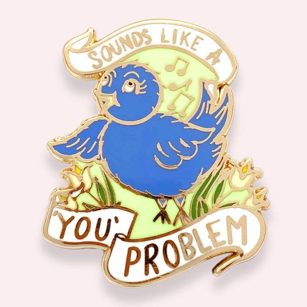 Sounds Like A ‘You’ Problem Lapel Pin | Jubly-Umph