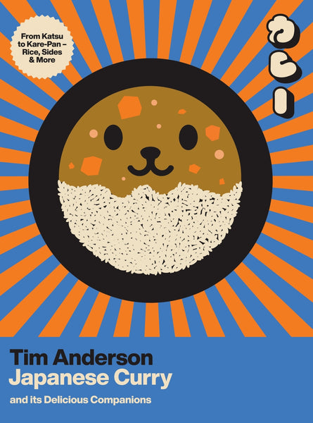 Japanese Curry (and its Delicious Companions) From Katsu to Kare-Pan – Rice, Sides & More By Tim Anderson | Hardie Grant