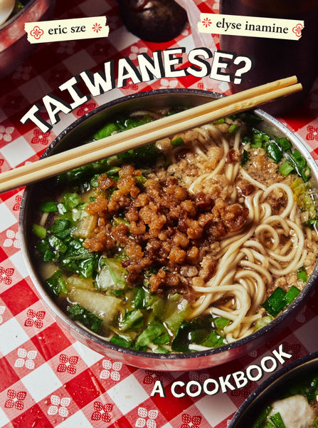 Taiwanese? A Rambling Reflection on the Recipes, Cultures, and People Defining this Island By Eric Sze | Hardie Grant