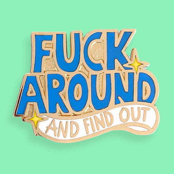 Fuck Around And Find Out Lapel Pin | Jubly-Umph