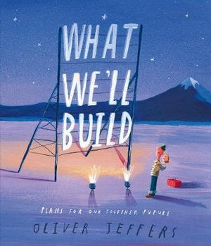 What We'll Build | Oliver Jeffers | Hardie Grant